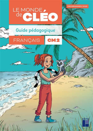 Le monde de Cléo, français CM2 : guide pédagogique : programme 2025