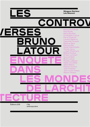 Les controverses Bruno Latour Enquête dans les mondes de l´architecture