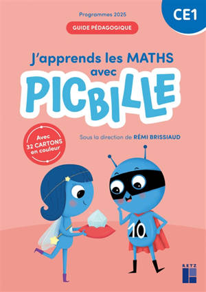 J'apprends les maths avec Picbille CE1 : guide pédagogique : programmes 2025