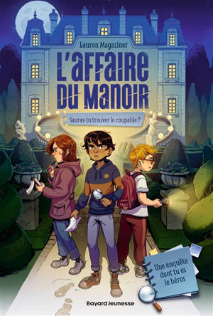 Les nouveaux détectives. Vol. 1. L'affaire du manoir : sauras-tu trouver le coupable ?