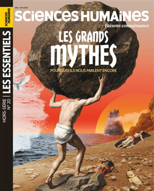 Sciences humaines, hors série les essentiels, n° 20. Les grands mythes : pourquoi ils nous parlent encore