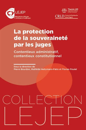 La protection de la souveraineté par les juges : contentieux administratif, contentieux constitutionnel