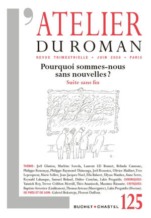 Atelier du roman (L'), n° 125. Pourquoi sommes-nous sans nouvelles ? : suite sans fin