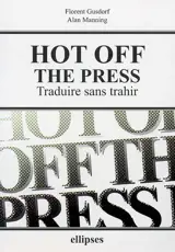 Hot off the press : traduire sans trahir