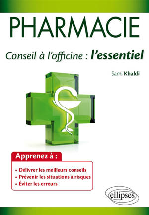 Pharmacie, conseil à l'officine : l'essentiel : guide pratique des connaissances indispensables