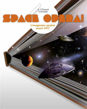 Space opera ! : l'imaginaire spatial avant 1977