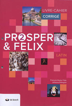 Prosper & Felix 2, latin : livre-cahier corrigé
