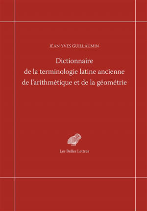 Dictionnaire de la terminologie latine ancienne de l'arithmétique et de la géométrie