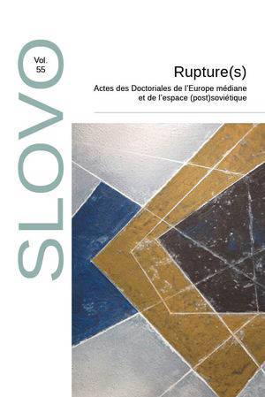 Slovo, n° 55. Rupture(s) : actes des Doctoriales de l'Europe médiane et de l'espace (post)soviétique