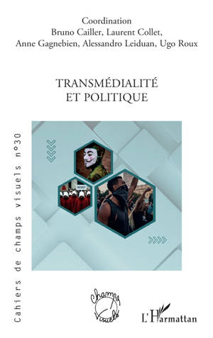 Cahiers de champs visuels, n° 30. Transmédialité et politique