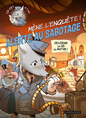 Alerte au sabotage ! : enquête en exerçant ton sens de la déduction : spécial CE1-CE2
