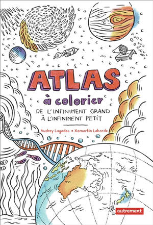 Atlas à colorier : de l'infiniment grand à l'infiniment petit