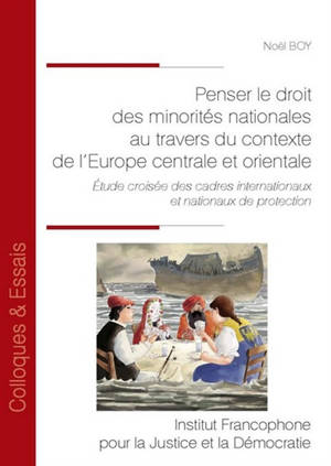 Penser le droit des minorités nationales au travers du contexte de l'Europe centrale et orientale : étude croisée des cadres internationaux et nationaux de protection