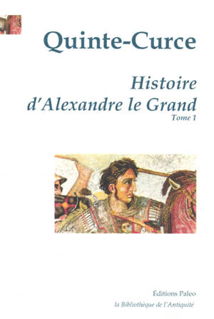 Histoire d'Alexandre le Grand. Vol. 1