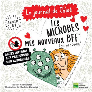 Le journal de Chloé. Vol. 1. Les microbes, mes nouveaux BFF (ou presque) : enquête n° 1