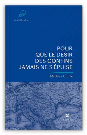 Pour que le désir des confins jamais ne s'épuise