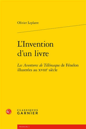 L'invention d'un livre : Les aventures de Télémaque de Fénelon illustrées au XVIIIe siècle
