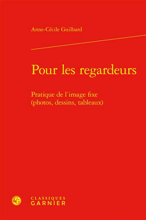 Pour les regardeurs : pratique de l'image fixe (photos, dessins, tableaux)