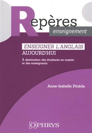 Enseigner l'anglais aujourd'hui : à destination des étudiants en Master et des enseignants