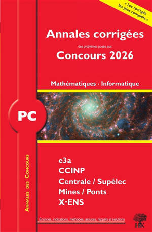 Annales corrigées des problèmes posés aux concours 2026, mathématiques, informatique PC : e3a, CCINP, Centrale-Supélec, Mines-Ponts, X-ENS