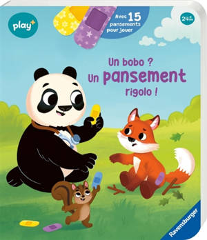 Un bobo ? Un pansement rigolo ! : avec 15 pansements pour jouer