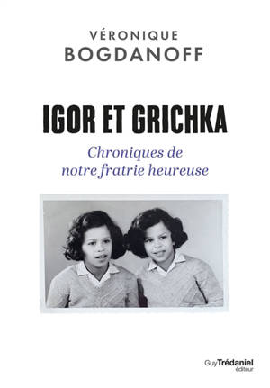 Igor et Grichka : chroniques de notre fratrie heureuse