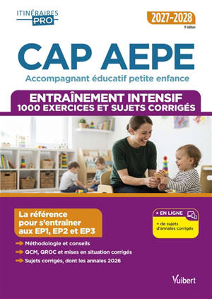 CAP AEPE accompagnant éducatif petite enfance : entraînement intensif, 1.000 exercices et sujets corrigés : 2027-2028