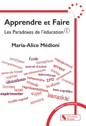 Les paradoxes de l'éducation. Vol. 1. Apprendre et faire