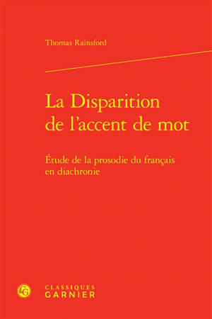 La disparition de l'accent de mot : étude de la prosodie du français en diachronie