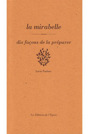 La mirabelle : dix façons de la préparer