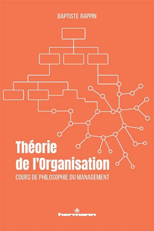 Théorie de l'organisation : cours de philosophie du management