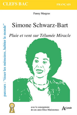Simone Schwarz-Bart, Pluie et vent sur Télumée Miracle : parcours tisser les mémoires, habiter le monde