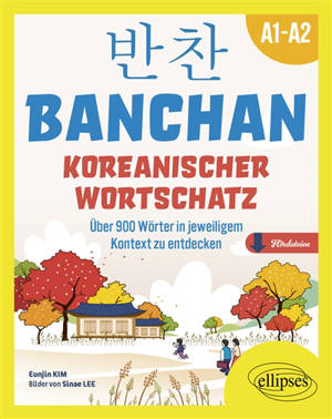 Banchan : Koreanischer Wortschatz : über 900 Wörter in jeweiligem Kontext zu entdecken