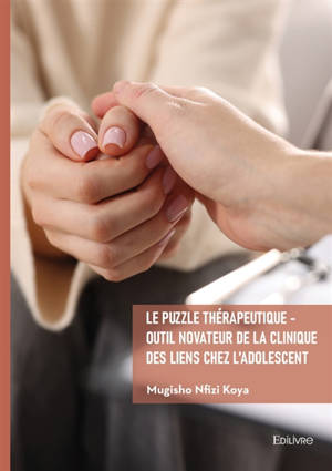 Le puzzle thérapeutique : Outil novateur de la clinique des liens chez l'adolescent