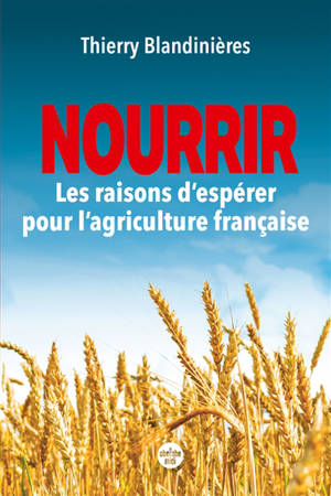 Nourrir : les raisons d'espérer pour l'agriculture française