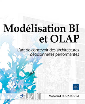 Modélisation BI et OLAP : l'art de concevoir des architectures décisionnelles performantes