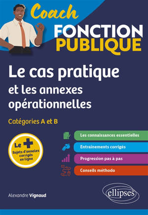 Le cas pratique et les annexes opérationnelles : catégorie A et B