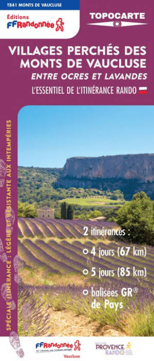 Villages perchés des monts du Vaucluse, entre ocres et lavandes : l'essentiel de l'itinérance rando : 2 itinérances, 4 jours (67 km), 5 jours (85 km), balisées GR de pays, T841 monts de Vaucluse