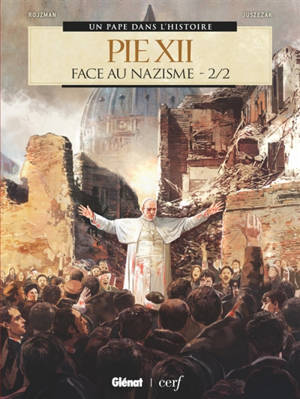 Pie XII : face au nazisme. Vol. 2