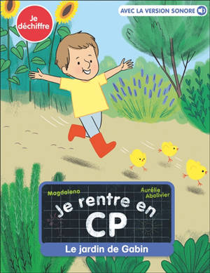 Je rentre en CP. Vol. 11. Le jardin de Gabin : je déchiffre