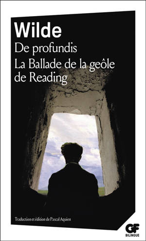 De profundis. La ballade de la geôle de Reading. The ballad of Reading gaol