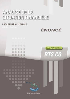 Analyse de la situation financière : processus 6, 2e année, BTS CG : cas pratiques, énoncé