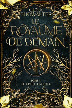 Le royaume de demain. Vol. 1. Le livre d'Arden