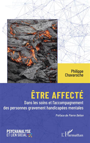 Etre affecté : dans les soins et l'accompagnement des personnes gravement handicapées mentales