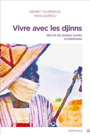 Vivre avec les djinns : récits de Goggo Djara (Cameroun)