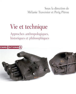 Vie et technique : approches anthropologiques, historiques et philosophiques