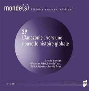 Monde(s) : histoire, espaces, relations. L'Amazonie : vers une nouvelle histoire globale