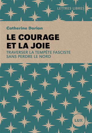 Le courage et la joie : Traverser la tempête fasciste sans perdre le Nord