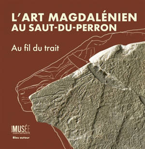 L'art magdalénien du Saut-du-Perron : au fil du trait
