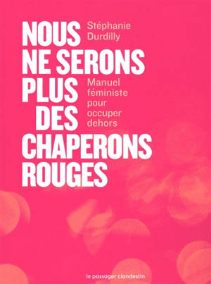 Nous ne serons plus des chaperons rouges : manuel féministe pour occuper dehors